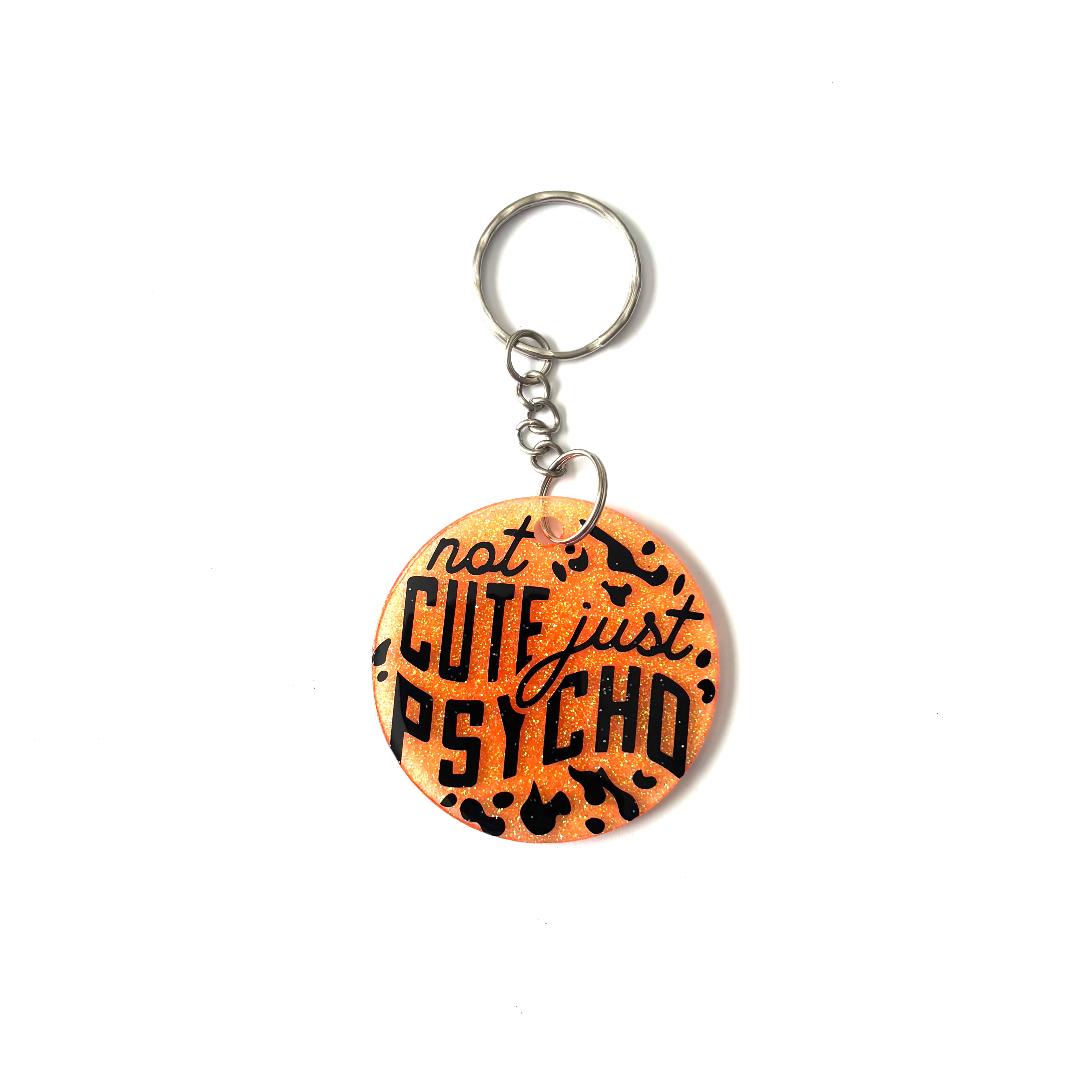 Not Cute Just Psycho Keychain
