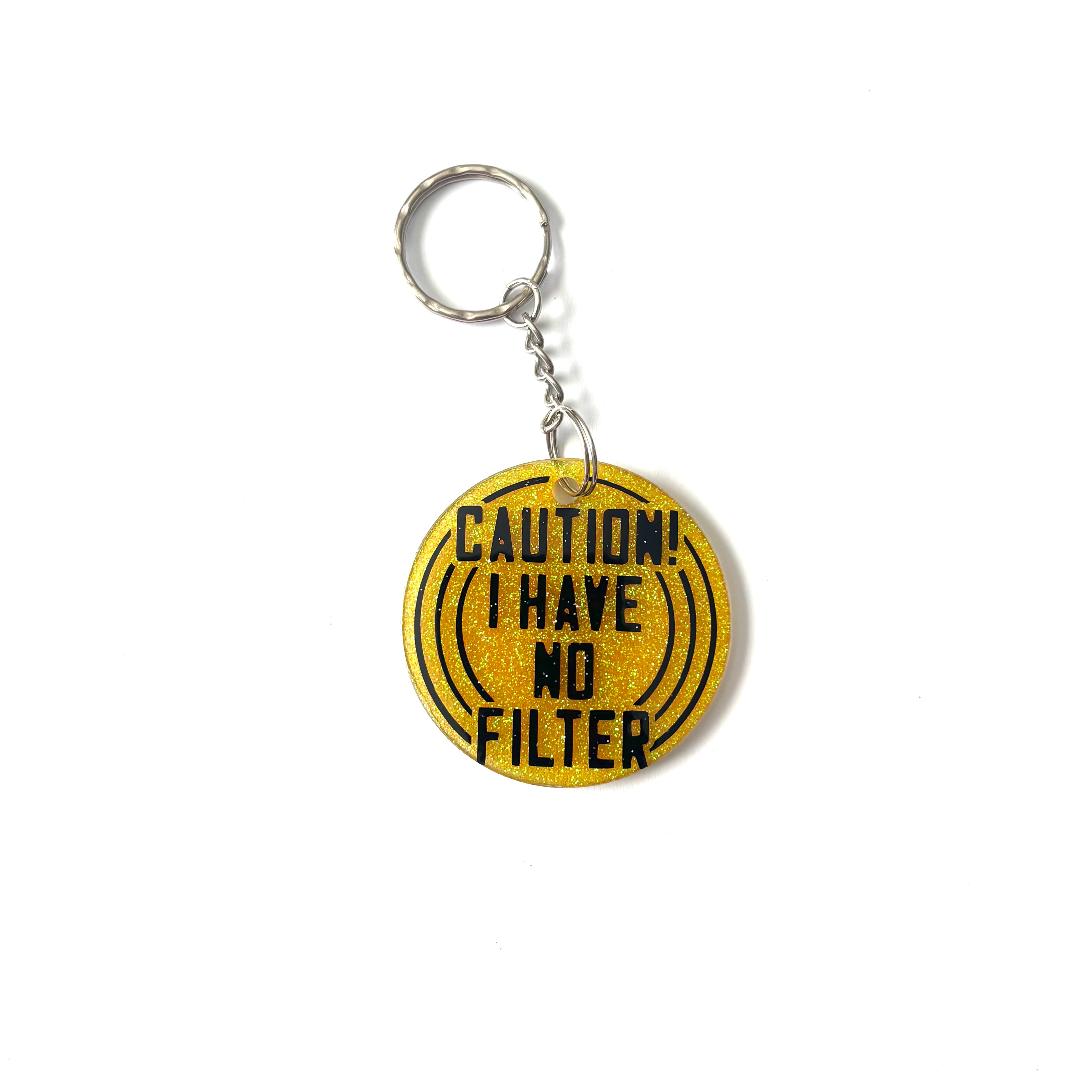 Caution I Have No Filter Keychain