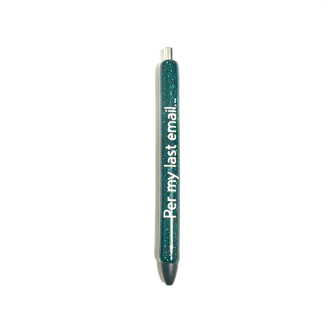 Per My Last Email Pen
