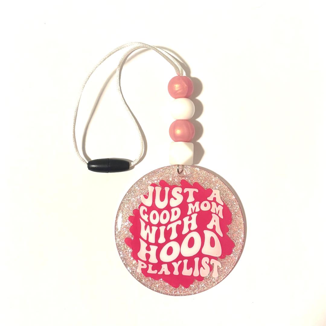 Just A Good Mom With A Hood Playlist Car Charm