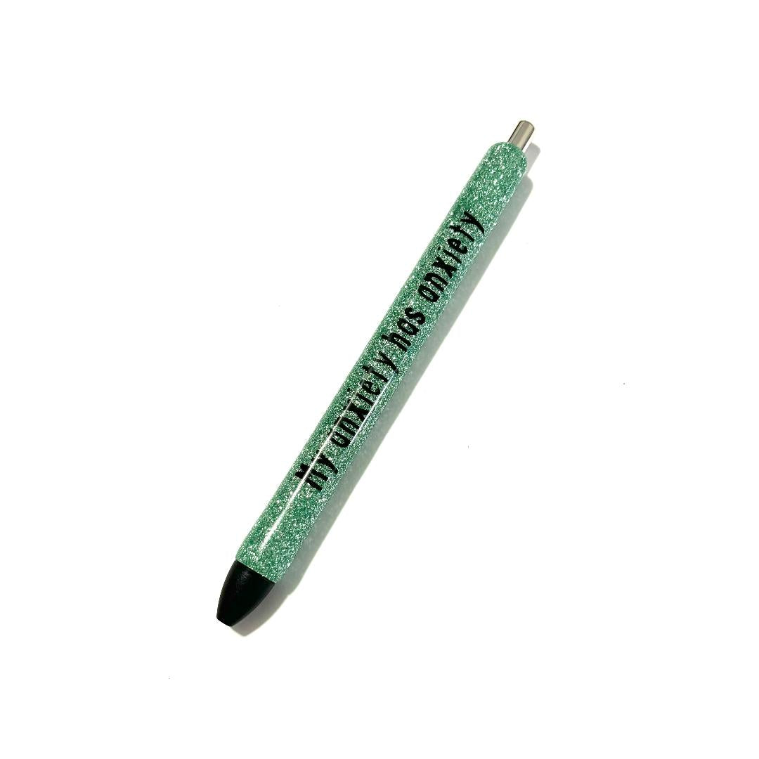 My Anxiety Has Anxiety Pen