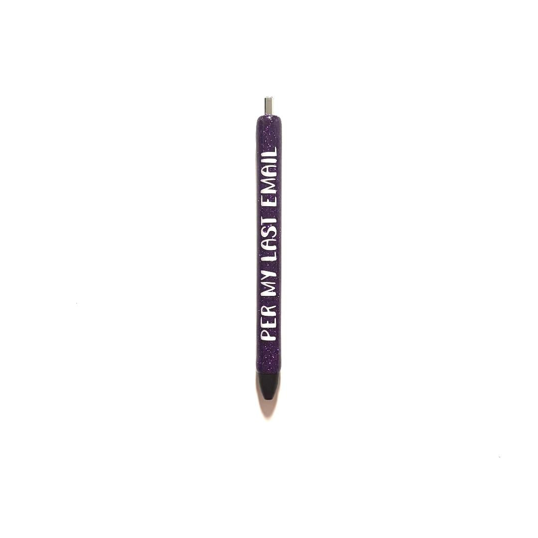 Per My Last Email Pen