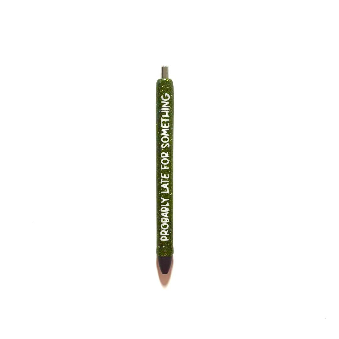 Probably Late For Something Pen